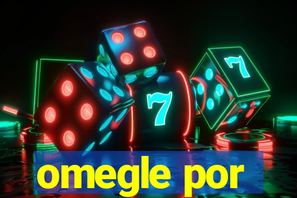 omegle por